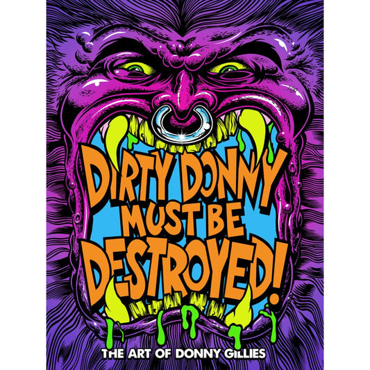Dirty Donny Must Be Destroyed: The Art of Donny Gillies - On Sale Date: Sep 29, 2026